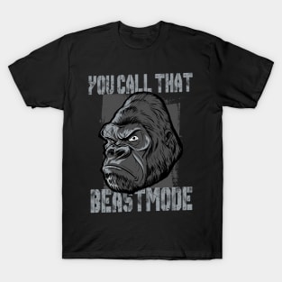 You call that Beastmode? T-Shirt